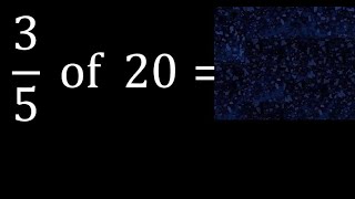 3/5 of 20 ,fraction of a number, part of a whole number