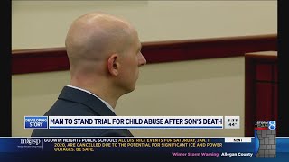 Man to stand trial for child abuse after son’s death
