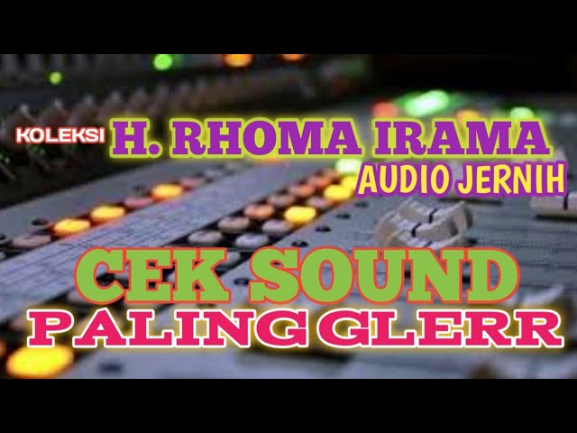 CEK SOUND KOLEKSI H. RHOMA IRAMA || bass gleeerrrr class=