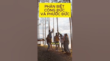 Phân Biệt Công Đức và Phước Đức  #phongthuy #daophat #baihoccuocsong #loiphatday