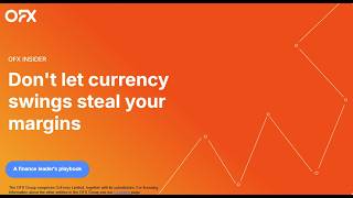 OFX Insider Webinar | Don't Let Currency Swings Steal Your Margins