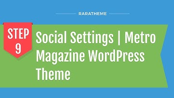 Step 9: Social Settings | Metro Magazine WordPress Theme