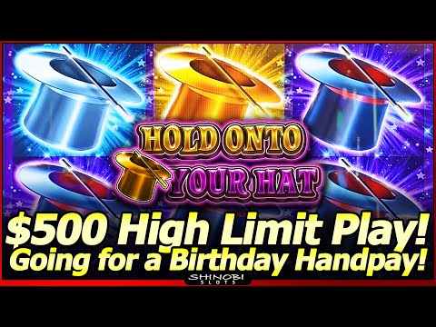 $500 High Limit Slot Play!  Going for a Birthday Handpay on Hold On To Your Hat Slot Machine!