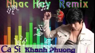 Song news khmer Khanh Phuong Remix Nhac Tre Khanh Phuong Nhac Tre Remix