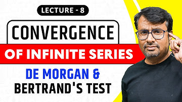 Infinite Series- De Morgan & Bertrand