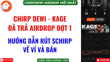 Chirp Dewi Đã Trả Airdrop Đợt 1 - Hướng Dẫn Rút Và Bán Chirp Chi Tiết