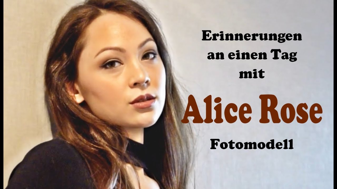 Alice Rose - Erinnerungen an ein Shooting - YouTube