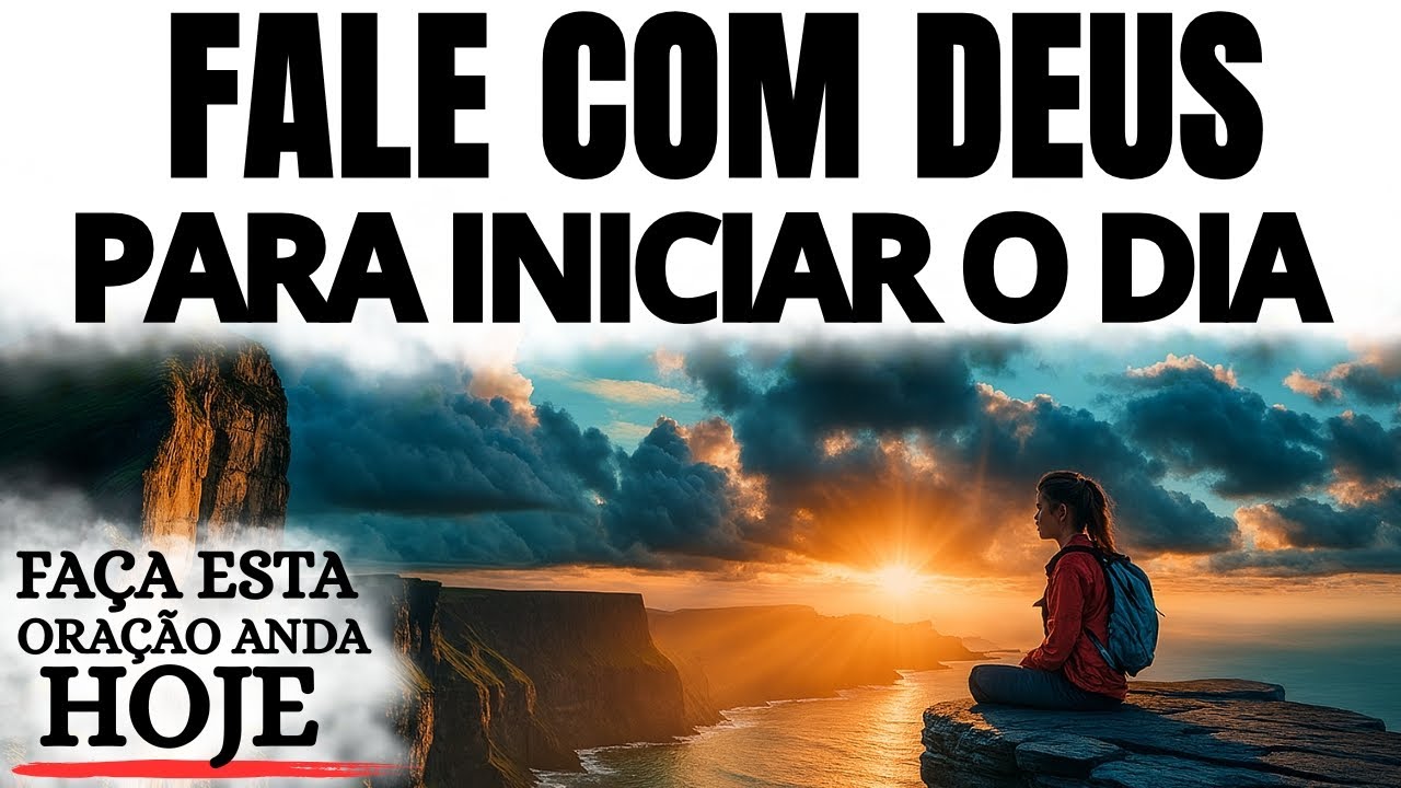 ORAÇÃO DA MANHÃ | FALE COM DEUS ANTES DE INICIAR O SEU DIA
