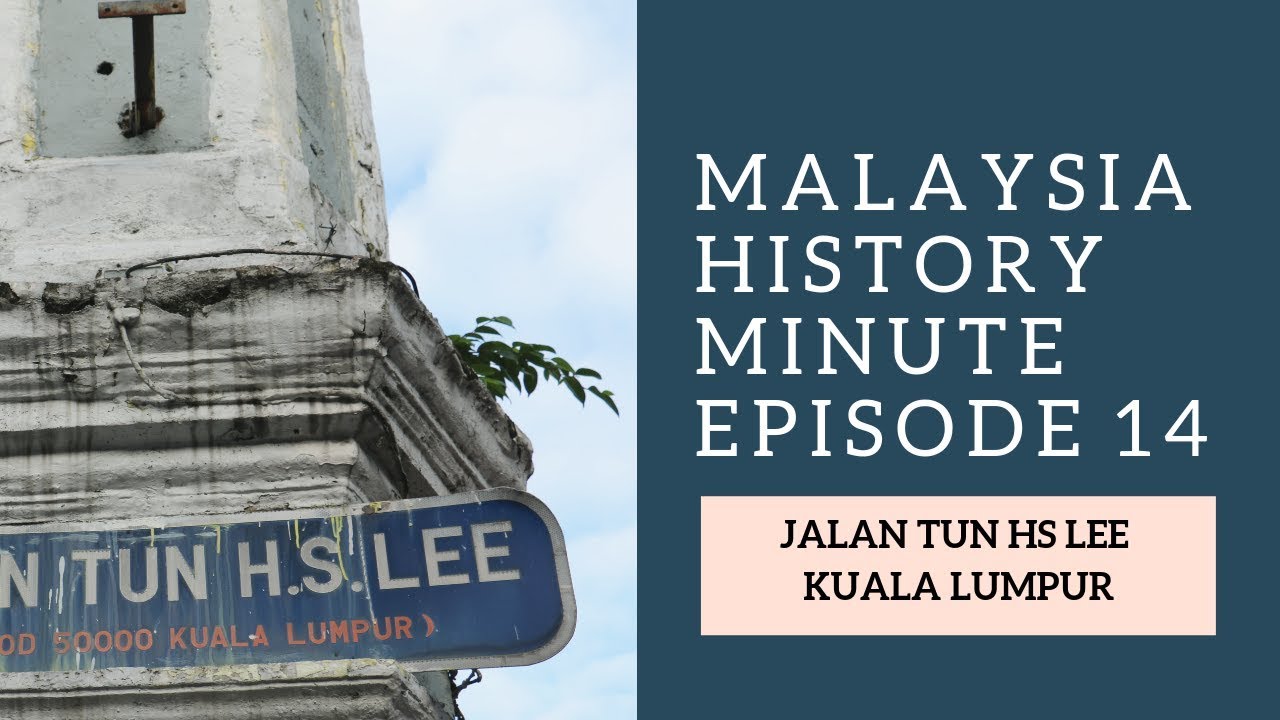 Jalan Tun HS Lee-The History of one single street in KL-Malaysia History Minute
