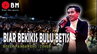 BIAR BEKIKIS BULU BETIS - BOXER PANGAREHO (COVER) || BOSS MUDA BAND