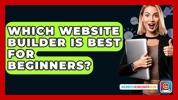 Which Website Builder Is Best For Beginners? - SearchEnginesHub.com