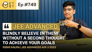 CTwT E749 - JEE Advanced 2023 Topper Rishi Kalra AIR 3 | IIT Bombay