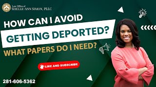HOW CAN I AVOID GETTING DEPORTED? WHAT PAPERS DO I NEED? - Simon Says Law Wealth