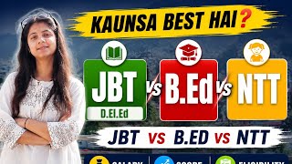 JBT vs B.Ed vs NTT | कौन-सा Course Best है 🤔 | Full Comparison 2026