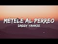 Daddy Yankee MÉTELE AL PERREO Letra Lyrics Daddy Yankee MÉTELE AL PERREO Letra Lyrics