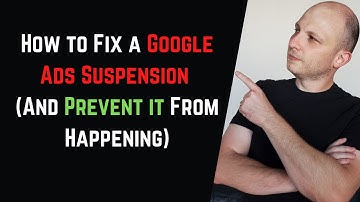 How to Fix a Google Ads Suspension (And Prevent it)