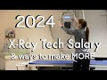 2024 xray tech salary and how to make more