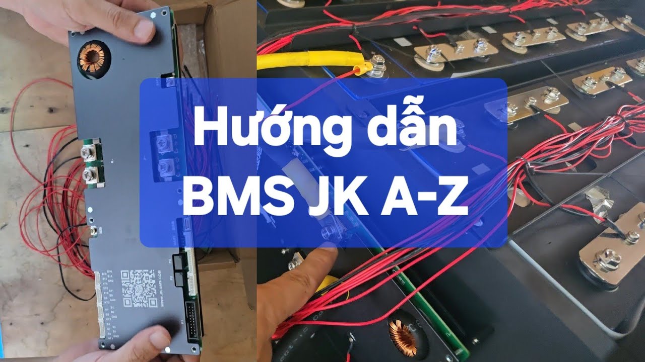 BMS JK từ A-Z. Phần 1: Giới thiệu và hướng dẫn đấu nối JK BMS