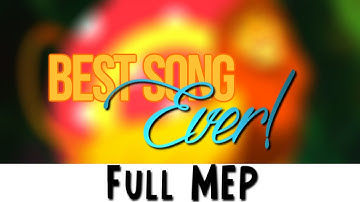| Full MEP | Best Song Ever!