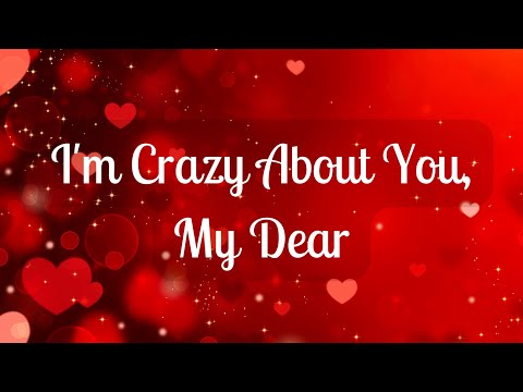 I'm Crazy About You, My Dear A Romantic Love Poem Amourquotable