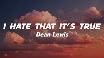 Dean Lewis - I Hate That It