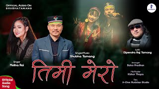 Timi Mero · Shubha Tamang · Melina Rai | Dipendra Raj Tamang |  Audio Song.