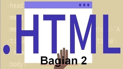 Tutorial Pembuatan Aplikasi Berbasis Web ( HTML Bagian 2 )