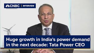 'Huge growth' in India's power demand in the next decade: Tata Power CEO