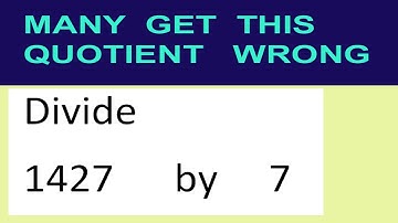 Divide     1427      by     7  many  get  this  quotient   wrong
