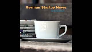 This Month in German, Swiss, and Austrian (GSA) Startups - May 2024 | Startuprad.io