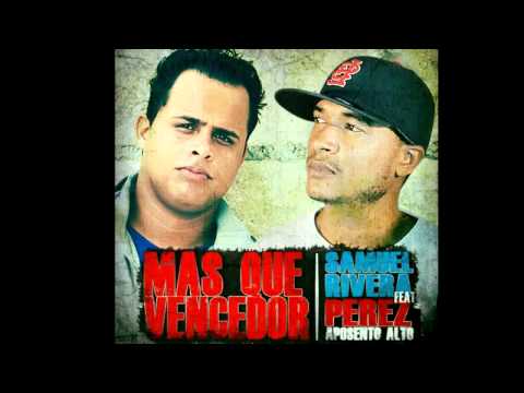 Samuel Rivera FT Perez Aposento Alto -  " Mas Que ...