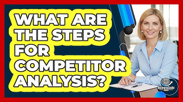 What Are The Steps For Competitor Analysis?