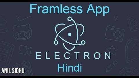 Electron js tutorial in Hindi # Frame less App