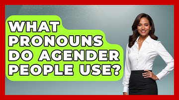 What Pronouns Do Agender People Use? - Gender Equality Network