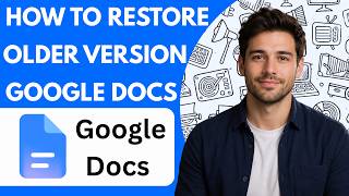 How to restore an older version in Google Docs Full Guide 2026