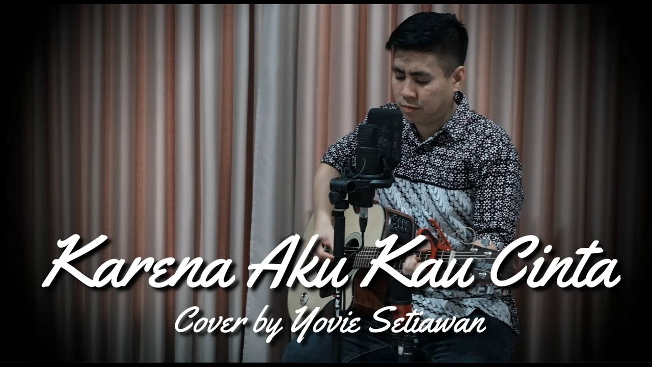 Karena aku Kau Cinta Cover by Yovie Setiawan YouTube