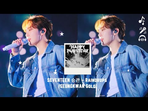 SEVENTEEN 승관 – Raindrops (SEUNGKWAN Solo) | Special Video made by me 🍊🍊🍊