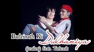 Badrinath Ki Dulhaniya | Trailer | feat. Taekook