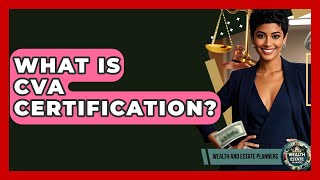 What Is CVA Certification? - Wealth and Estate Planners