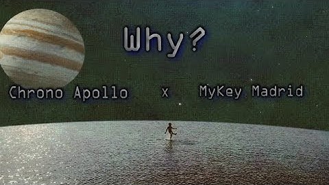 Chrono Apollo x MyKey Madrid - Why? (Official Lyric Video)