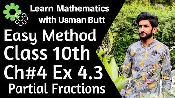 Class 10th Mathematics Chapter 4 Exercise 4.3 | Partial Fraction | Learn Mathematics with Usman Butt