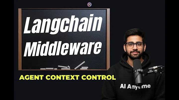 LangChain Middleware Explained: AI Agent Context Control