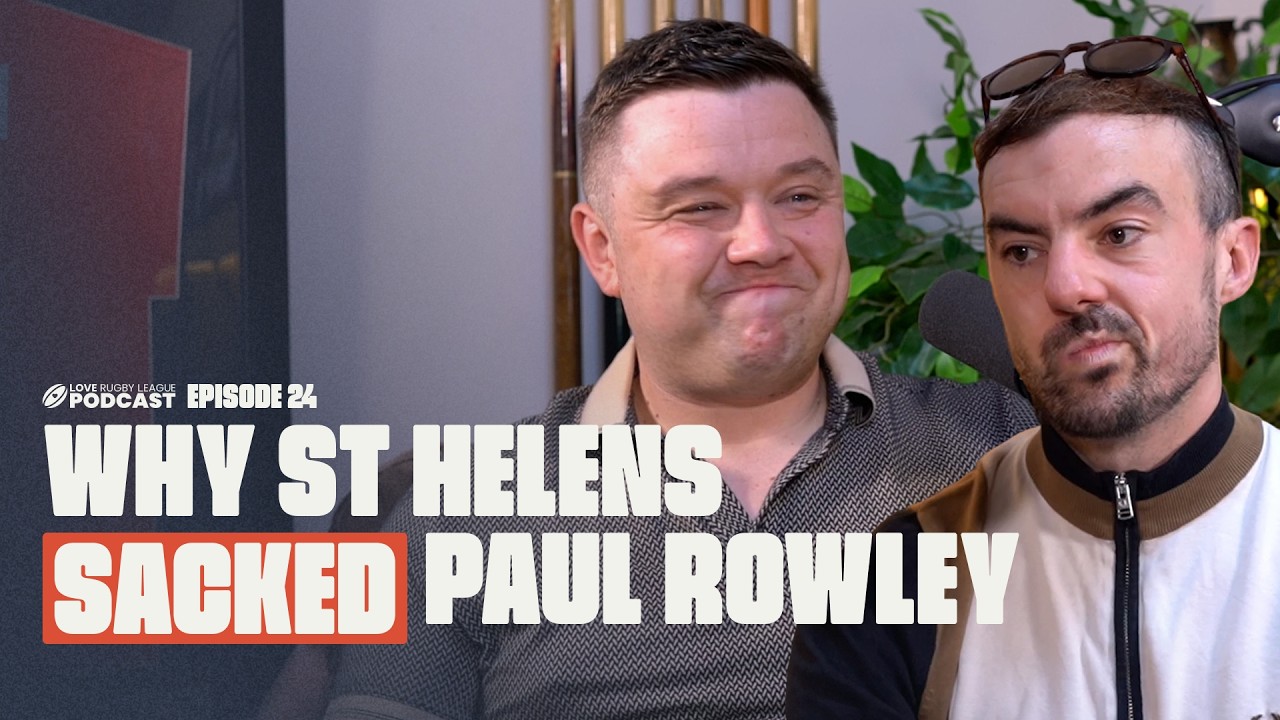 WHY St Helens sacked Rowley, NRL investment EXCLUSIVE and Leigh transfer news... EP 24