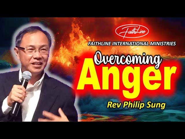 Overcoming Anger - Rev Philip Sung