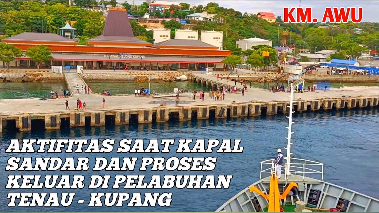 AKTIFITAS KAPAL SAAT SANDAR DAN PROSES KELUAR PELABUHAN TENAU KUPANG