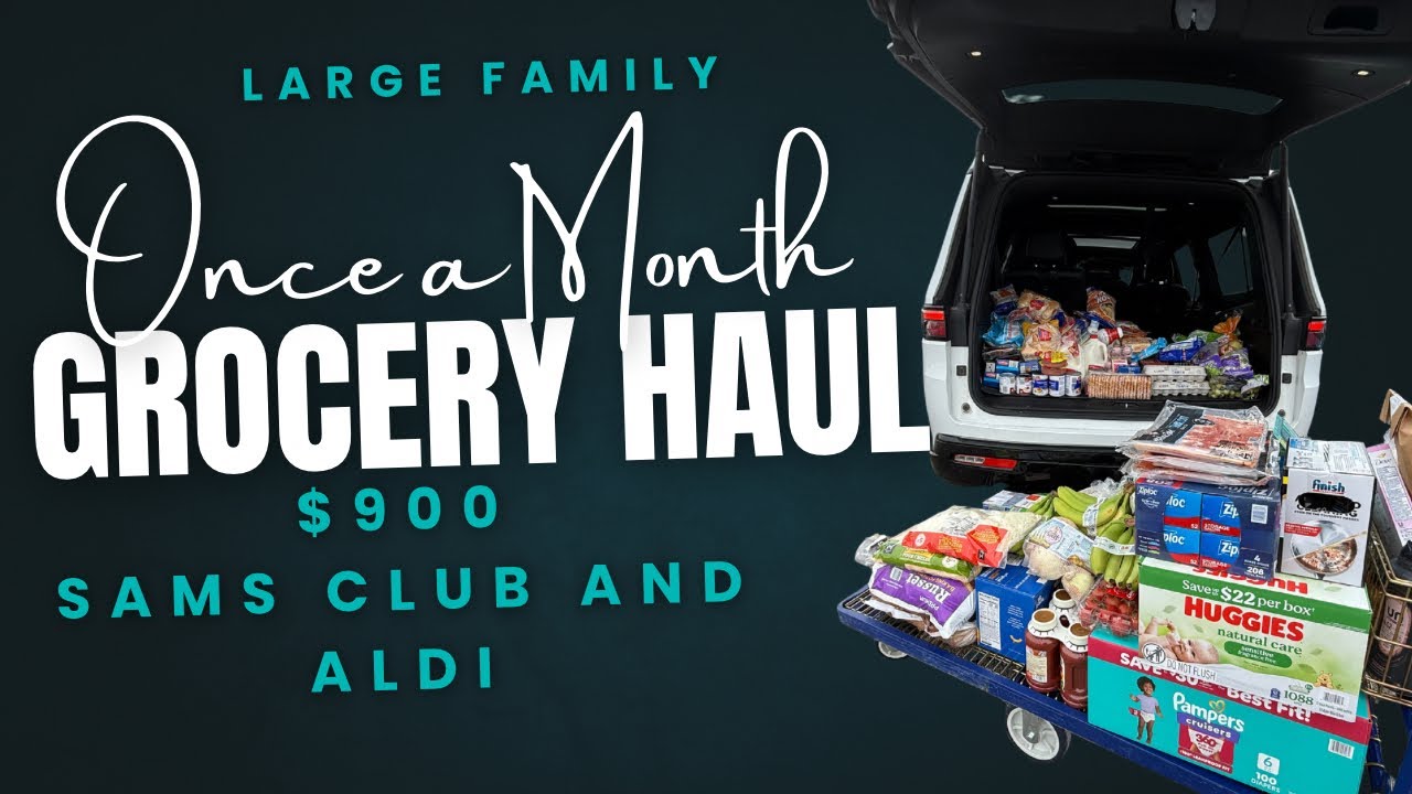 $900 Large Family Once A Month Grocery Haul || Aldi & Sams Club