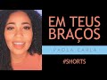 Em Teus braços | Paola Carla #Shorts