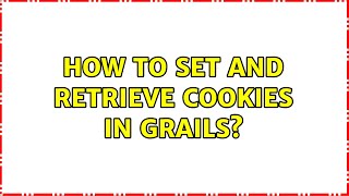 How to set and retrieve cookies in Grails? (3 Solutions!!)