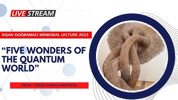 "Five Wonders of the Quantum World"  - İhsan Doğramacı Memorial Lecture 2023