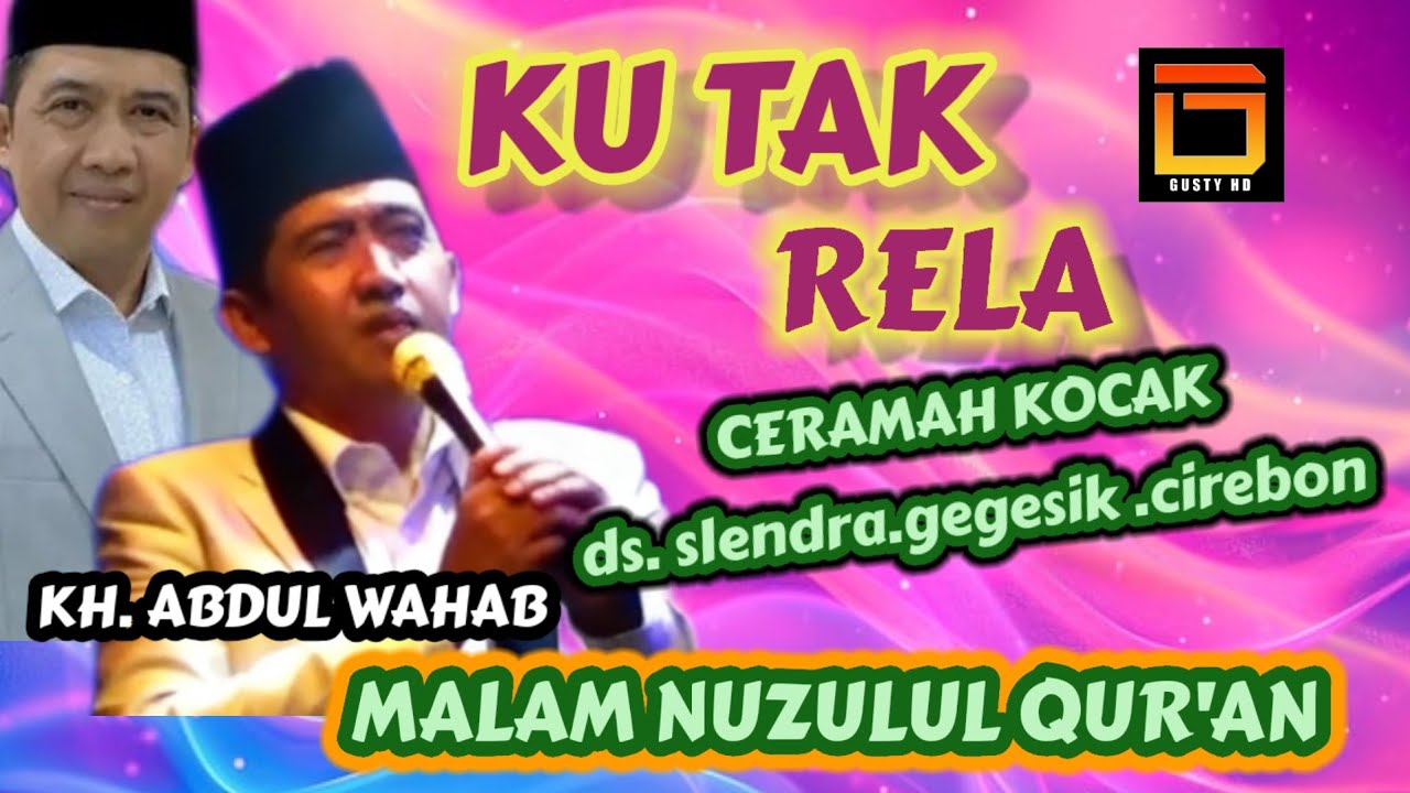 KH.ABDUL WAHAB. CERAMAH KOCAK KUTAK RELA SAMPAI PADA NGOMPO. DI SLENDRS. GEGESIK. CIREBON TERBARU